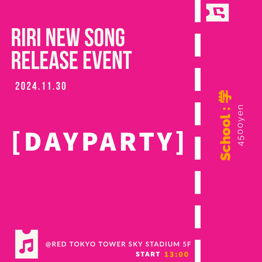 【DAY PARTY】　　　新曲リリイベ＆ライブ  at RED° TOKYO TOWER　※高校生までの方